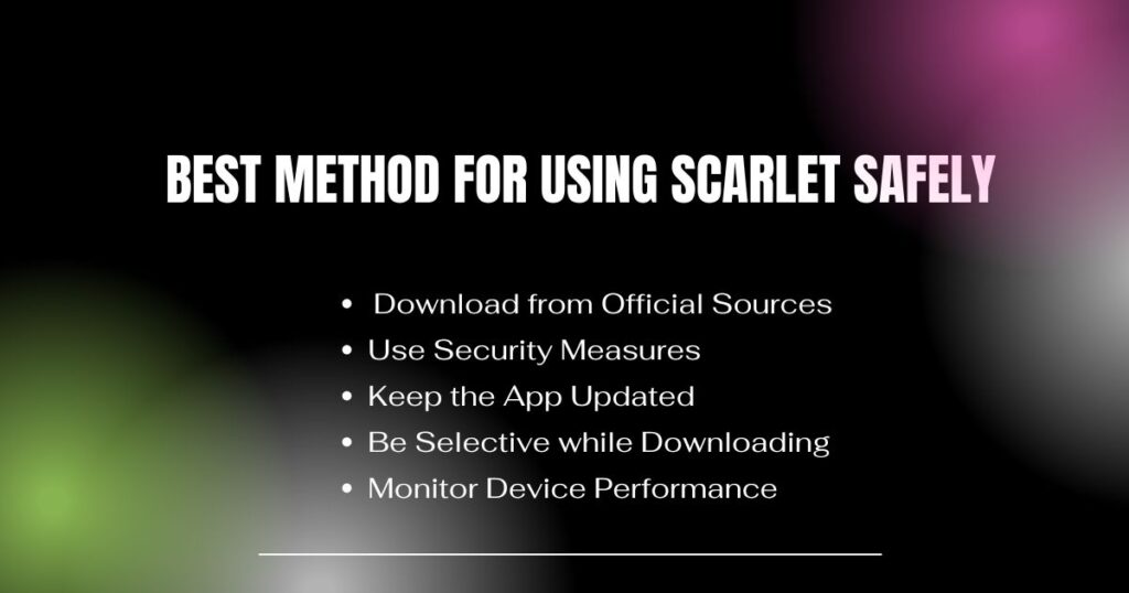 Best Method for Using Scarlet Safely