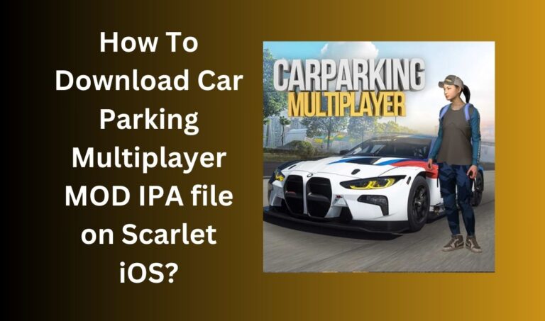 How To Download Car Parking Multiplayer MOD IPA file on Scarlet iOS?